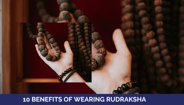 10 Benefits of Wearing Rudraksha